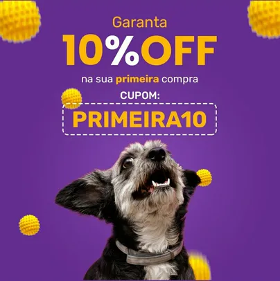 [PRIMEIRA COMPRA] 10% OFF produtos para Pets