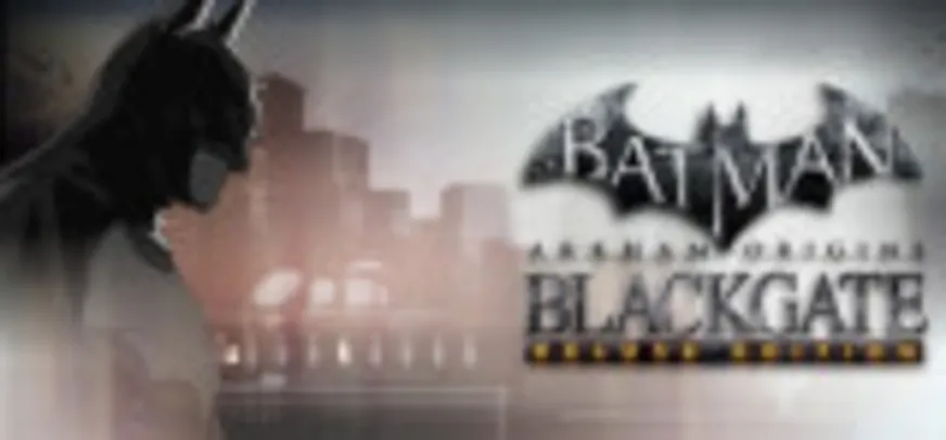 Batman: Arkham Origins Blackgate - Deluxe Edition - STEAM PC - R$ 8,10