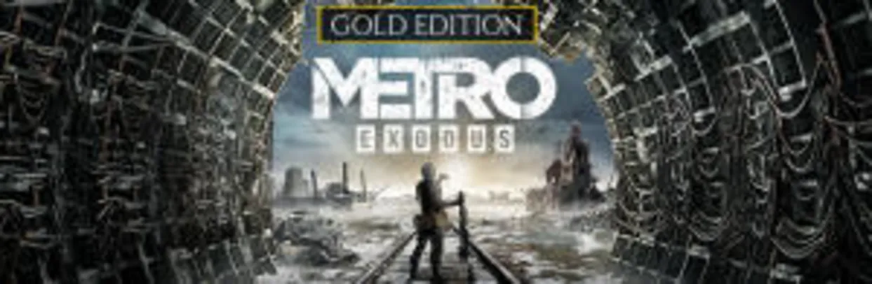 Metro Exodus Gold Edition (Steam) | R$ 42