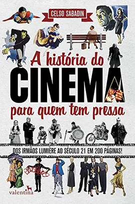 [e-book] A história do cinema para quem tem pressa: Dos Irmãos Lumière ao Século 21 em 200 Páginas! 