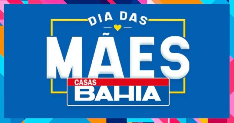 [Produtos selecionados] Descontos de até 60% para o Dia das Mães nas Casas Bahia