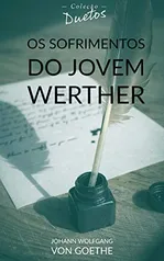 [Ebook] Os Sofrimentos do Jovem Werther (Coleção Duetos)