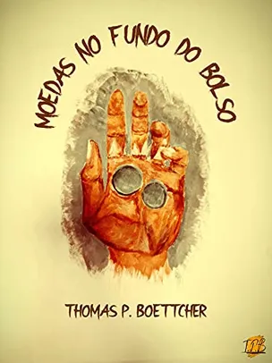 eBook Grátis: Moedas no Fundo do Bolso (Contos de Thomas P. Boettcher)