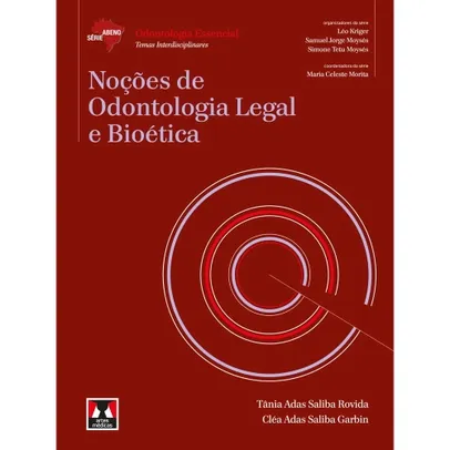 Abeno - Nocoes De Odontologia Legal E Bioetica- Série Abeno: Odontologia Essencial - Temas Interdisciplinares -1ª Ed