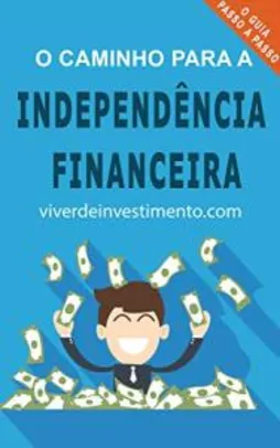 eBook Grátis: O Caminho para a Independência Financeira