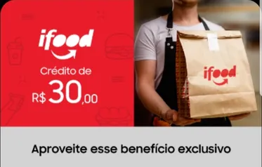 [SELECIONADOS] R$ 30,00 Ifood Crédito no Samsung Members