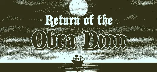 Return of the Obra Dinn