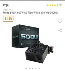 Fonte EVGA 600W 80 Plus White 100-W1-0600-K - R$219