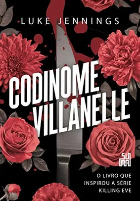 Codinome Villanelle: O livro que inspirou a série Killing Eve: 1