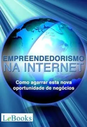 eBook: Empreendedorismo na Internet: Como agarrar esta nova oportunidade de negócios (Gratuito)