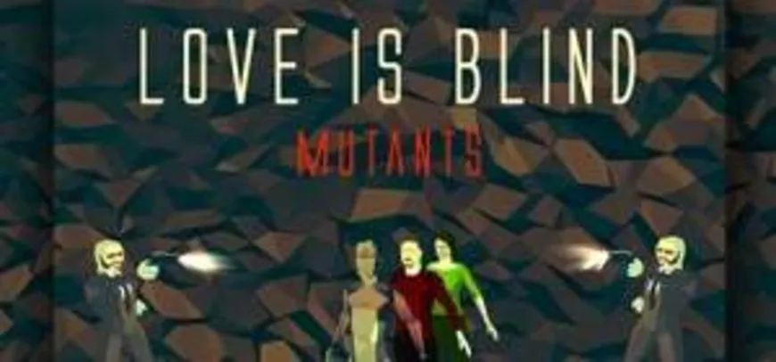 [Gleam] Love is Blind: Mutants grátis (ativa na Steam)