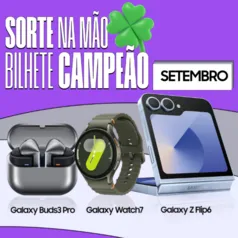 [MEMBERS] 1° Bilhete: Promoção Sorte na Mão Bilhete Campeão - Concorra a um Galaxy Z Flip6, Galaxy Buds3 Pro e Galaxy Watch7