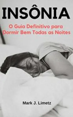 Ebook Grátis: Insônia: O Guia Definitivo para Dormir Bem Todas as Noites