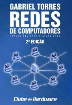 Livro Redes - 2ª Edição (2014)  - Gabriel Torres (Clube do Hardware)