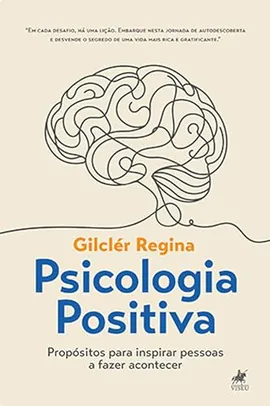 eBook - Psicologia Positiva: Propósitos Para Inspirar Pessoas a Fazer Acontecer