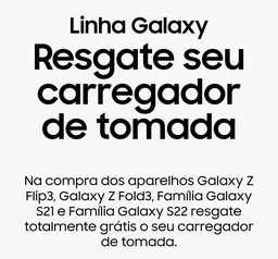 Resgate carregador Samsung linha S22, S21, ZFlip3 e ZFold3