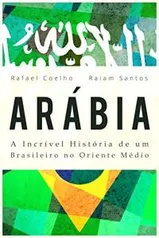 Arábia: A Incrível História De Um Brasileiro no Oriente Médio [Ebook Grátis]