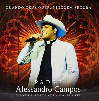 [PRIME] [CD] Padre Alessandro Campos - Quando Deus Quer Ninguém Segura | R$3,99