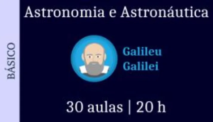 [EaD] Curso "Astronomia e Astronáutica" nível Galileu Galilei(iniciante) | Com Certificado.