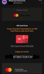 Troque 30 pontos Surpreenda por um Gift Card IFood no valor de 25 reais.