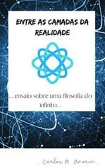 [eBook GRÁTIS] Entre camadas e camadas da realidade: ensaio sobre uma filosofia do infinito