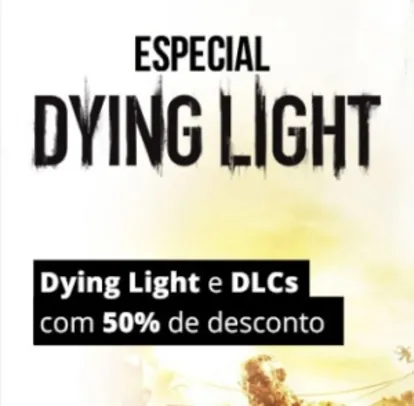 [NUUVEM] ESPECIAL DYING LIGHT (Dying Light e DLCs com 50% de desconto) - DLCs a partir de R$ 2,50