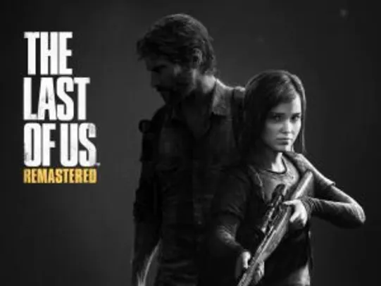 The Last Of Us™ Remastered - PSN | R$ 40