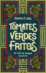 Ebook Tomates Verdes Fritos, de Fannie Flagg [92% de desconto]