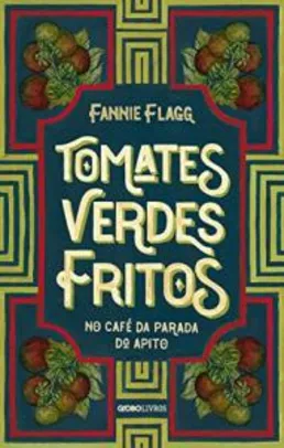 Ebook Tomates Verdes Fritos, de Fannie Flagg [92% de desconto]