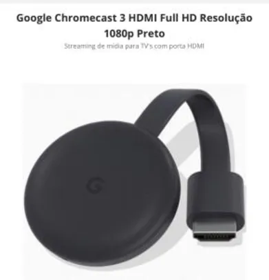 Google Chromecast 3 HDMI Full HD Resolução 1080p Preto | R$170