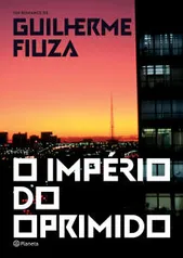 Livro O Império do Oprimido - Guilherme Fiúza | R$10