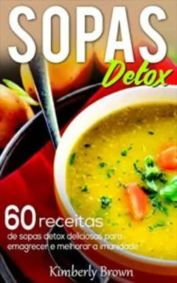 ebook 60 receitas de sopas detox deliciosas para emagrecer e melhorar a imunidade