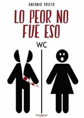Lo peor no fue eso: Un crimen lleno de intriga sexo y humor (Spanish Edition) eBook Kindle (Free)