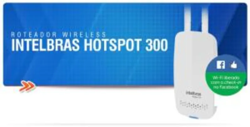 Roteador Wireless com check-in no Facebook - Intelbras Hotspot 300 | R$106