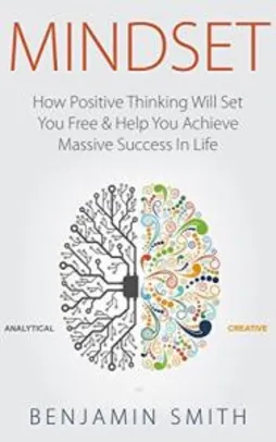 MINDSET: How Positive Thinking Will Set You Free & Help You Achieve Massive Success In Life (English Edition)  - Grátis