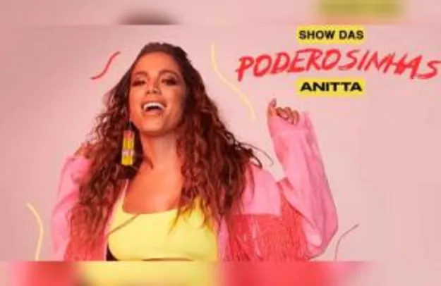 Anitta - Show das Poderosinhas no Credicard Hall - SP