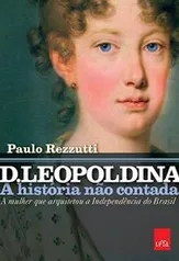 Livro | D. Leopoldina. A História não Contada | R$20