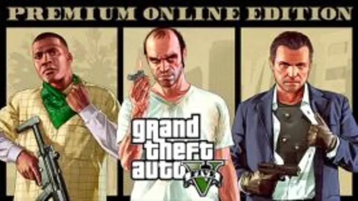 Grand Theft Auto V: Premium Online Edition (PC) - R$ 25 (79% OFF)