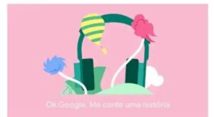 OK Google, conte-me uma história - Vários Áudio Livros Grátis para Crianças!