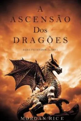 [E-book Grátis] A Ascensão dos Dragões (Reis e Feiticeiros - Livro 1)