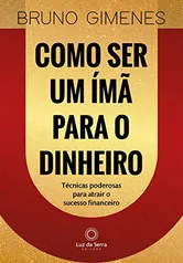 [ eBook Kindle] Como ser um ímã para o dinheiro: Técnicas poderosas para atrair o sucesso financeiro