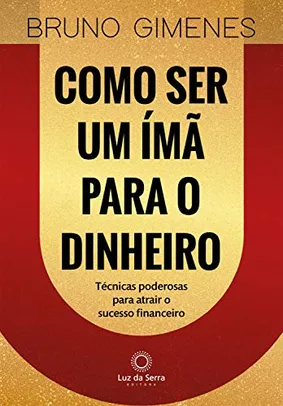 [ eBook Kindle] Como ser um ímã para o dinheiro: Técnicas poderosas para atrair o sucesso financeiro