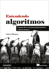 [ PRIME ] Entendendo Algoritmos: Um Guia Ilustrado Para Programadores e Outros Curiosos - Aditya Y. Bhargava