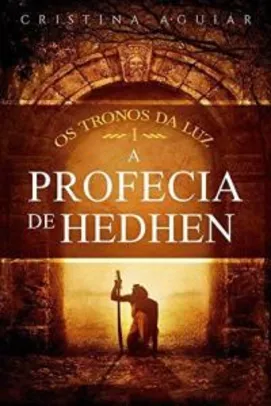 eBook Grátis: A Profecia de Hedhen (Os Tronos da Luz Livro 1)

Cristina Aguiar