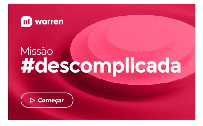 [Contas Selecionadas Warren] Missão #Descomplicada | Ganhe recompensas