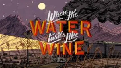 [GRÁTIS] Jogo: Where The Water Tastes Like Wine