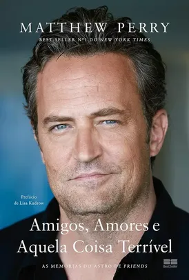 Livro - Amigos, Amores e Aquela Coisa Terrível: As memórias do astro de Friends | Matthew Perry