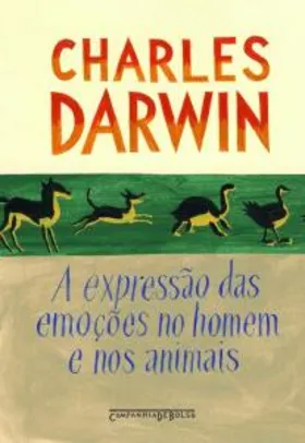 A expressão das emoções no homem e nos animais - Charles Darwin