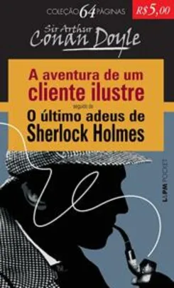 Saindo por R$ 3,75: Sherlock Holmes - A Aventura de Um Cliente Ilustre - Coleção L&PM Pocket 64 Páginas | Pelando