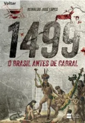 E-book - 1499: O Brasil antes de Cabral, Reinaldo José Lopes